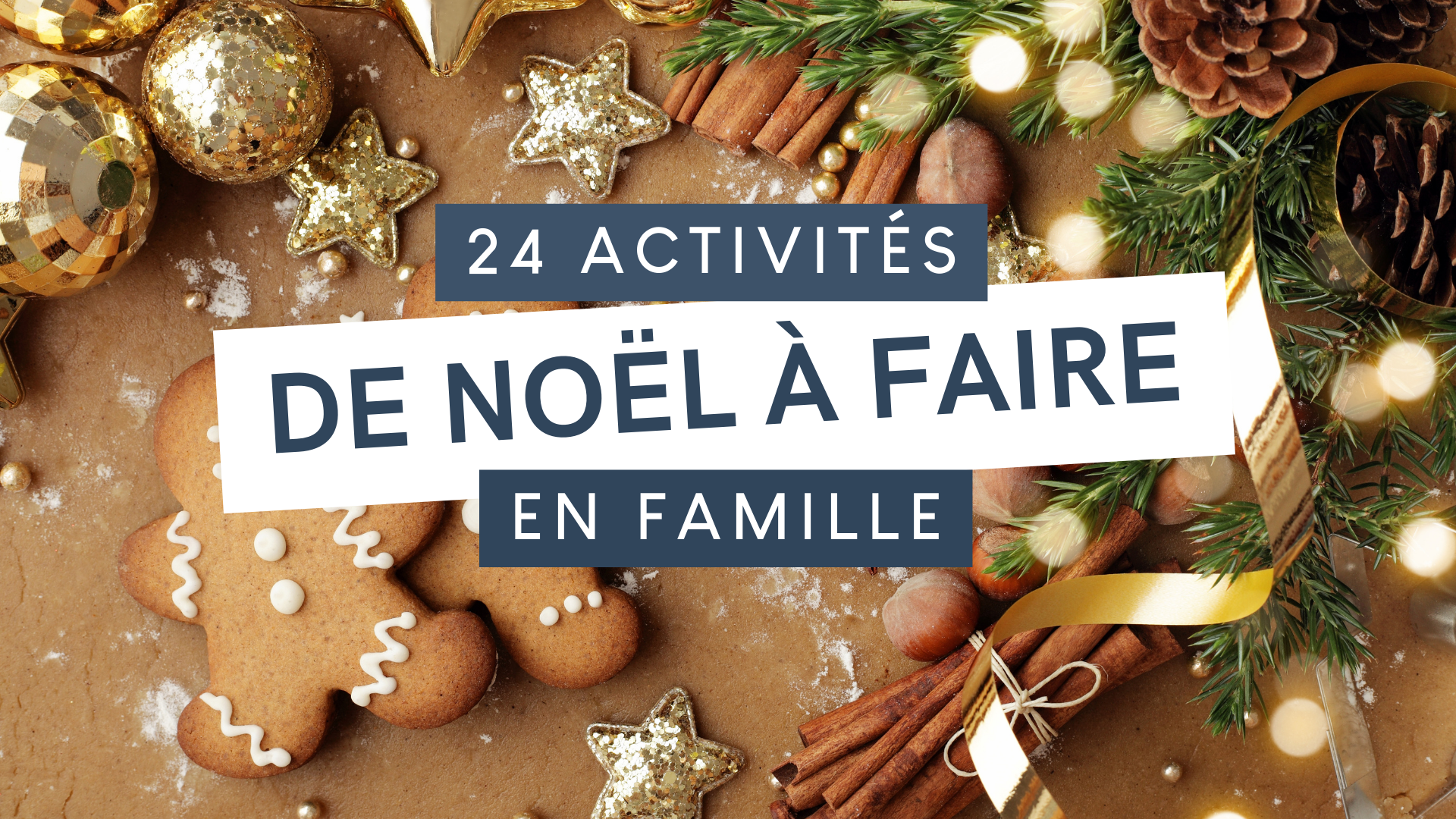 24 idées d'activités en famille pour Noël