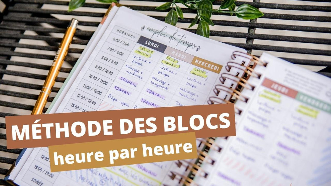 Organiser sa semaine avec le Time Blocking (méthode des blocs)