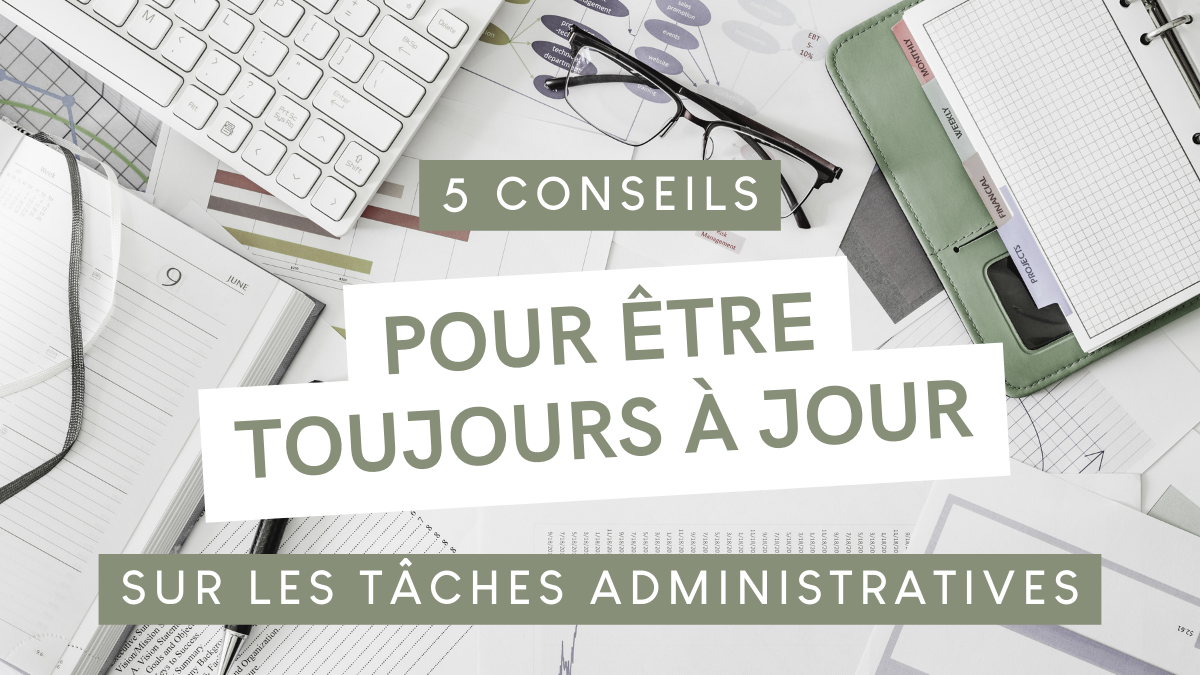 5 conseils pour toujours être à jour sur les tâches administratives