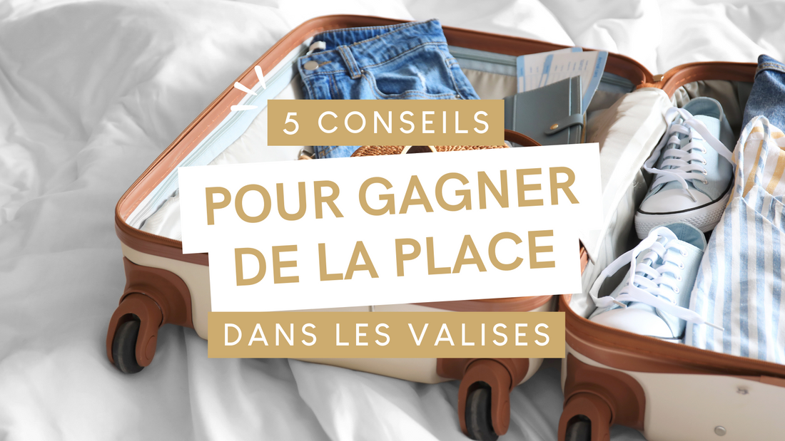 5 conseils pour gagner de la place dans les valises