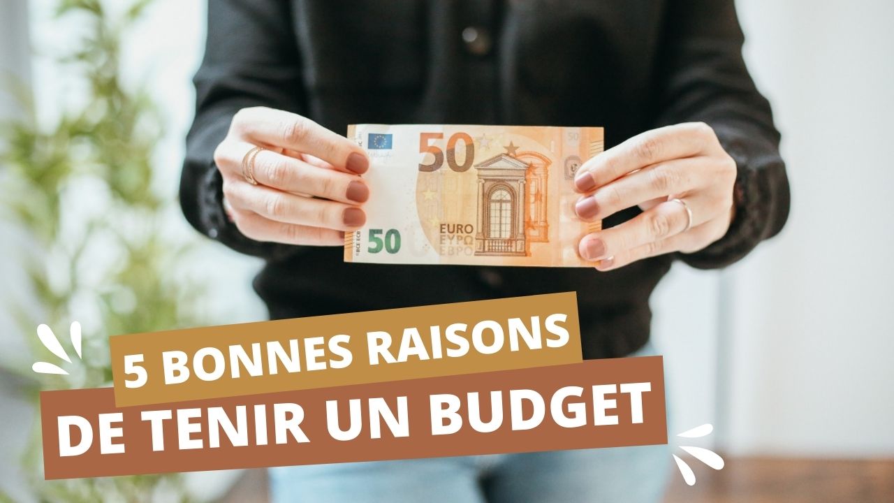 5 bonnes raisons de faire un budget