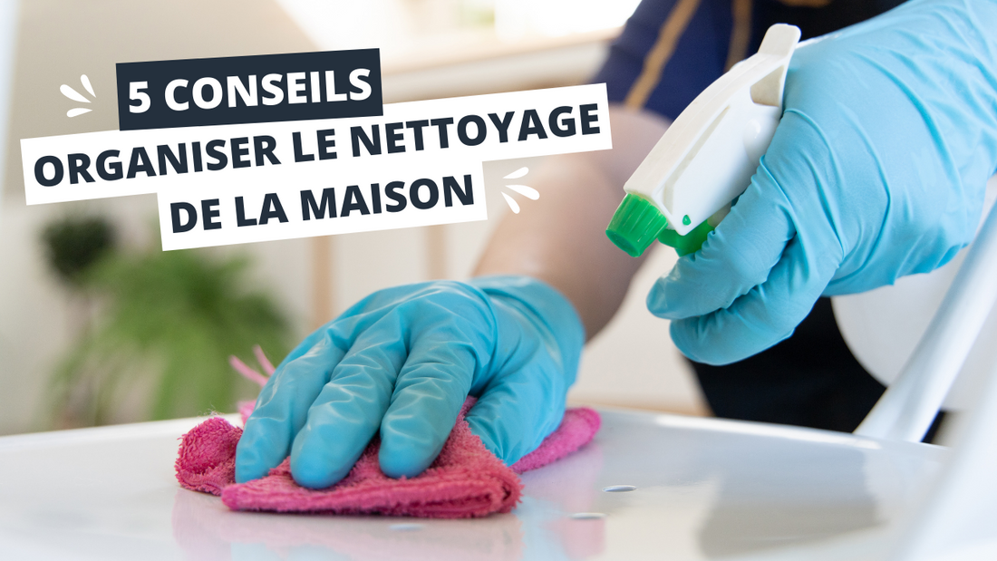 5 Conseils pour organiser le nettoyage de la maison