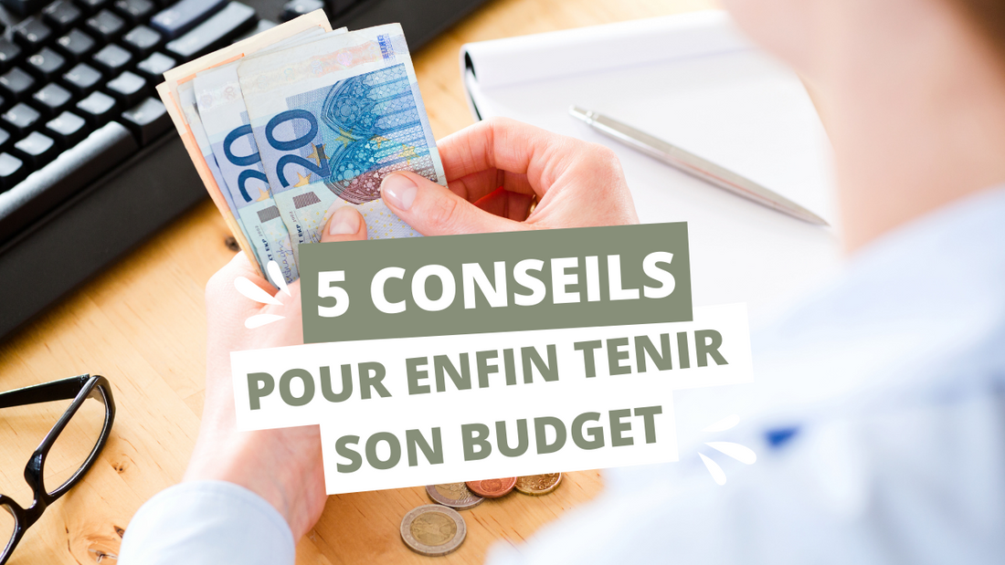 5 conseils pour enfin tenir son budget