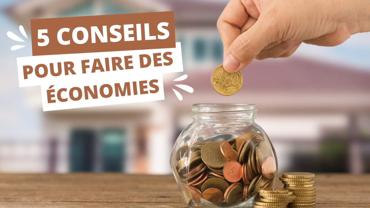 5 conseils pour faire des économies