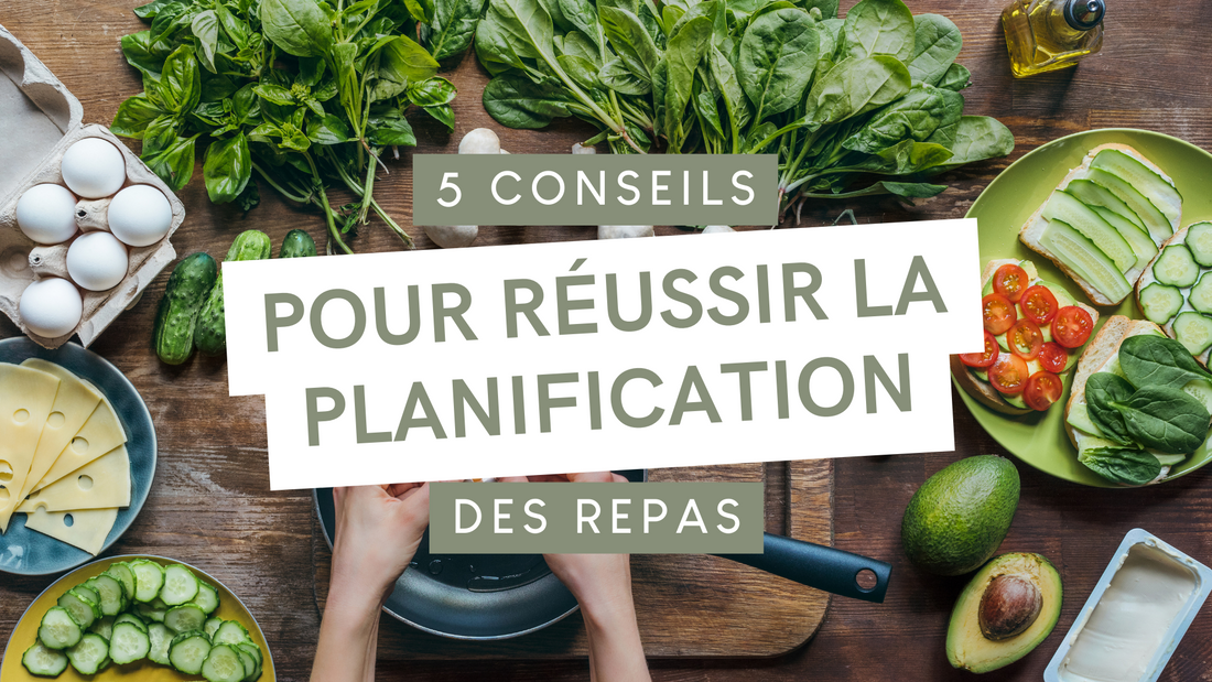 5 conseils pour réussir la planification des repas