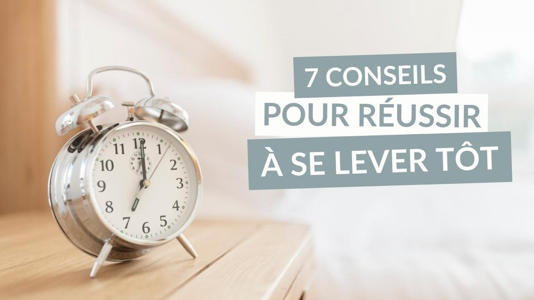 7 Conseils pour réussir à se lever tôt