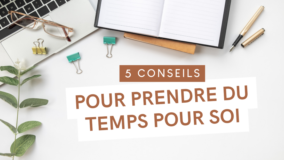 5 conseils pour prendre du temps pour soi